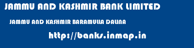 JAMMU AND KASHMIR BANK LIMITED  JAMMU AND KASHMIR BARAMULLA DALINA   banks information 